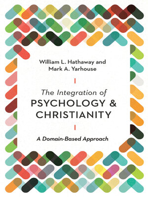 cover image of The Integration of Psychology and Christianity: a Domain-Based Approach